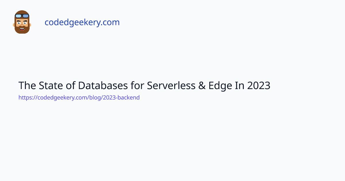 The State of Databases for Serverless & Edge In 2023 Coded Geekery